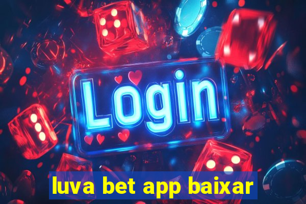 luva bet app baixar